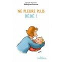 Ne pleure plus bébé